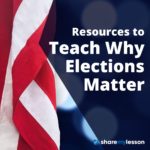 PResources to Teach Why Elections Matter