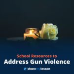 School Resources to Address Gun Violence.